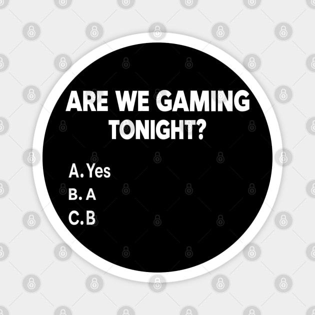 Are We Gaming Tonight Funny Gamer Video Games Lover Men Boys Magnet by TopTees